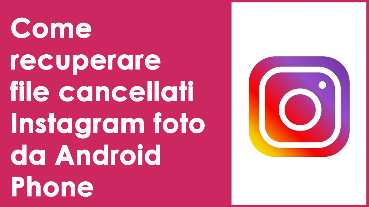 Recuperare foto cancellate da instagram - Soluzioni Tecnologiche